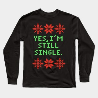Funny Christmas - Yes I'm Still Single Long Sleeve T-Shirt